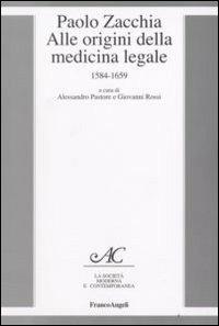 Paolo Zacchia. Alle origini della medicina legale 1584-1659 - copertina
