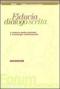 Fiducia, dialogo, scelta. Il rapporto medico-paziente e le patologie cardiovascolari - copertina