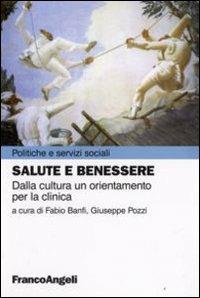 Salute e benessere. Dalla cultura un orientamento per la clinica - copertina
