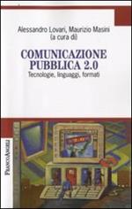 Comunicazione pubblica 2.0. Tecnologie, linguaggi, formati