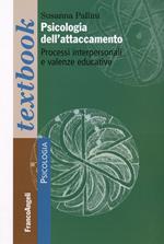 Psicologia dell'attaccamento. Processi interpersonali e valenze educative