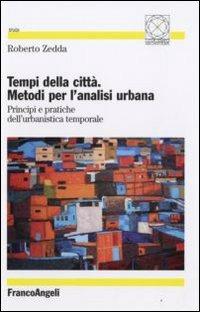 Tempi della città. Metodi per l'analisi urbana. Principi e pratiche dell'urbanistica temporale - Roberto Zedda - copertina