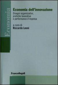 Economia dell'innovazione. Disegni organizzativi, pratiche lavorative e performance d'impresa - copertina