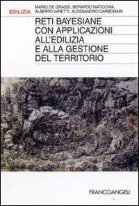 Reti bayesiane con applicazioni all'edilizia e alla gestione del territorio - Mario De Grassi,Berardo Naticchia,Alberto Giretti - copertina