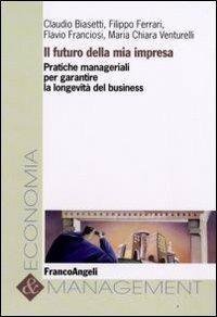 Il futuro della mia impresa. Pratiche manageriali per garantire la longevità del business - copertina