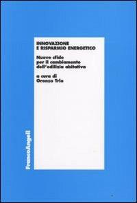 Innovazione e risparmio energetico. Nuove sfide per il cambiamento dell'edilizia abitativa - copertina