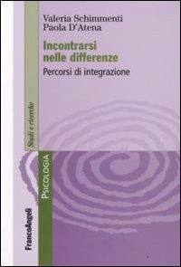 Incontrarsi nelle differenze. Percorsi di integrazione - Valeria Schimmenti Galasso,Paola D'Atena - copertina