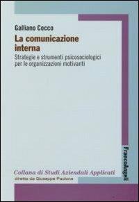 La comunicazione interna. Strategie e strumenti psicologici per le organizzazioni motivanti - Galliano Cocco - copertina