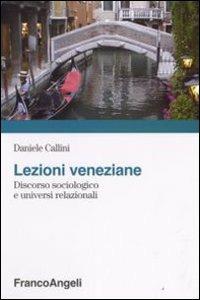 Lezioni veneziane. Discorso sociologico e universi relazionali - Daniele Callini - copertina