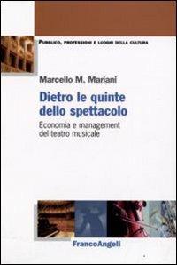 Dietro le quinte dello spettacolo. Economia e management del teatro musicale - Marcello Mariani - copertina