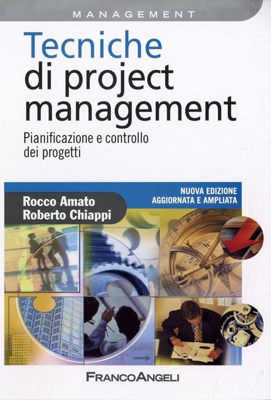 Tecniche di Project Management. Pianificazione e controllo dei progetti - Rocco Amato,Roberto Chiappi - copertina