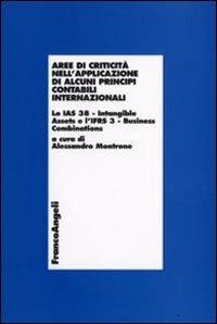 Aree di criticità nell'applicazione di alcuni principi contabilil internazionali. Lo IAS 38-Intangible assets e l'Ifrs 3-Business combinations - copertina