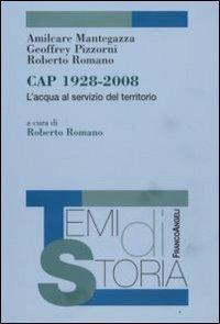 Cap. 1928-2008. L'acqua al servizio del territorio - Amilcare Mantegazza,Geoffrey J. Pizzorni,Roberto Romano - copertina