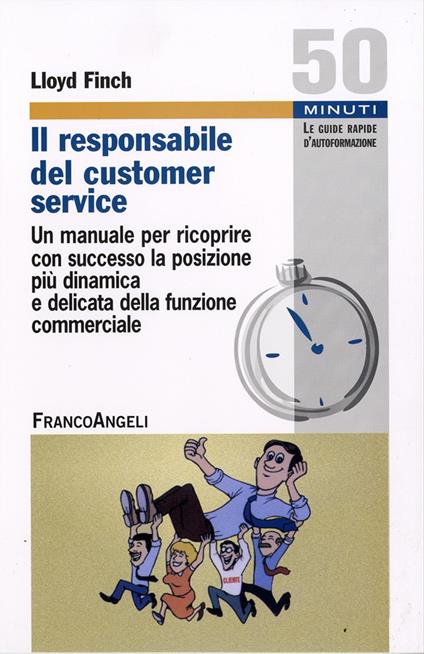 Il responsabile del customer service. Un manuale per ricoprire con successo la posizione più dinamica e delicata della funzione commerciale - Lloyd C. Finch - copertina