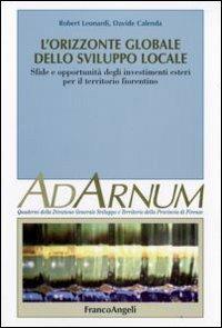 L' orizzonte globale dello sviluppo locale. Sfide e opportunità degli investimenti esteri per il territorio fiorentino - Robert Leonardi,Davide Calenda - copertina