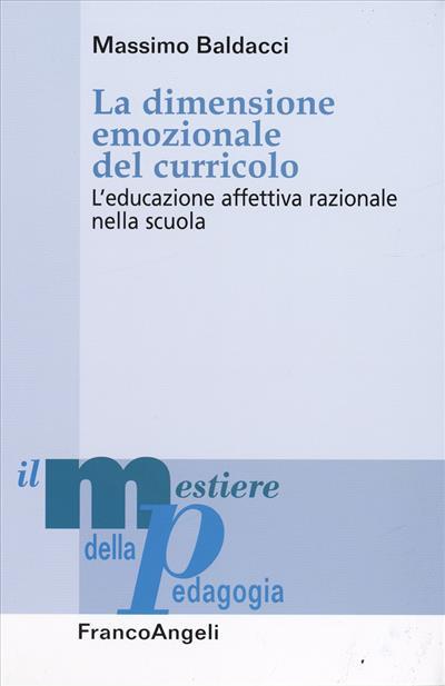 La dimensione emozionale del curricolo. L'educazione affettiva razionale nella scuola - Massimo Baldacci - copertina