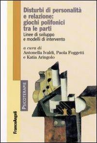 Disturbi di personalità e relazione: giochi polifonici tra le parti. Linee di sviluppo e modelli di intervento - copertina