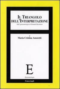 Il triangolo dell'interpretazione. Sull'epistemologia di Donald Davidson - Maria Cristina Amoretti - copertina