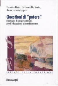 Questioni di «potere». Strategie di empowerment per l'educazione al cambiamento - Daniela Dato,Barbara De Serio,Anna Grazia Lopez - copertina