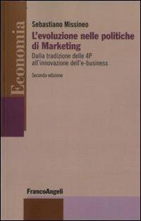 L' evoluzione nelle politiche di marketing. Dalla tradizione delle 4P all'innovazione dell'e-business - Sebastiano Missineo - copertina