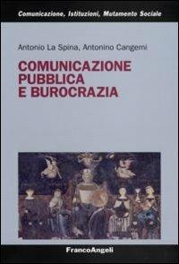Comunicazione pubblica e burocrazia - Antonio La Spina,Antonino Cangemi - copertina