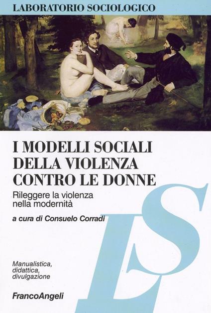 I modelli sociali della violenza contro le donne. Rileggere la violenza nella modernità - copertina