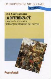 La differenza c'è. Gestire la diversità nell'organizzazione dei servizi - Ida Castiglioni - copertina