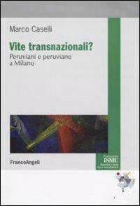 Vite transnazionali? Peruviani e peruviane a Milano - Marco Caselli - copertina