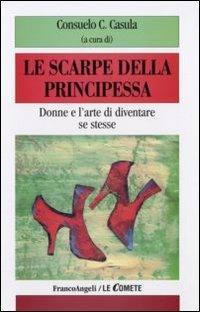 Le scarpe della principessa. Donne e l'arte di diventare se stesse - copertina