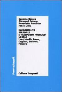Incidentalità stradale e trasporto pubblico locale. I casi di studio Roma, Cagliari, Salerno, Ferrara - copertina