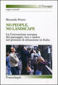 No people, no landscape. La Convenzione europea del paesaggio: luci e ombre nel processo di attuazione in Italia - Riccardo Priore - copertina