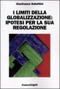 I limiti della globalizzazione: ipotesi per la sua regolazione - Gianfranco Sabattini - copertina