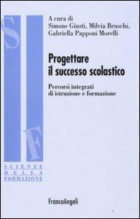 Progettare il successo scolastico. Percorsi integrati di istruzione e formazione - copertina
