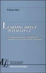 Learning aspect in italian L2. Corpus annotation, acquisitional patterns, and connectionist modelling