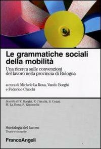 Le grammatiche sociali della mobilità. Una ricerca sulle convenzioni del lavoro nella provincia di Bologna - copertina