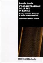 L' organizzazione delle reti in sanità. Teoria, metodi e strumenti di social network analysis