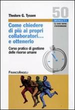 Come chiedere di più ai propri collaboratori... e ottenerlo! Corso pratico di «Gestione delle risorse umane»