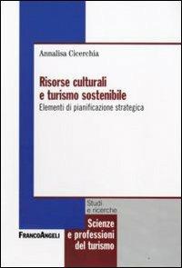 Risorse culturali e turismo sostenibile. Elementi di pianificazione strategica - Annalisa Cicerchia - copertina