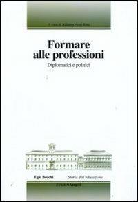 Formare alle professioni. Diplomatici e politici - copertina