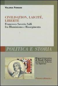 Civilisation, laicité, liberté. Francesco Saverio Salfi fra Illuminismo e Risorgimento - Valeria Ferrari - copertina