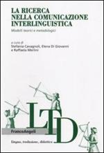 La ricerca nella comunicazione interlinguistica. Modelli teorici e metodologici