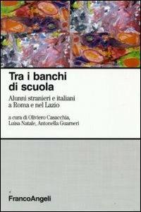 Tra i banchi di scuola. Alunni stranieri e italiani a Roma e nel Lazio - copertina