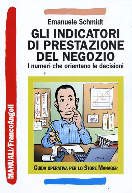 Gli indicatori di prestazione del negozio. I numeri che orientano le decisioni - Emanuele Schmidt - copertina