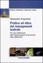 Pratica ed etica del management teatrale. Per una ridefinizione dell'«organizzazione ed economia dello spettacolo»