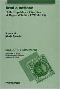 Armi e nazione. Dalla Repubblica Cisalpina al Regno d'Italia (1797-1814) - copertina