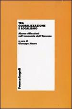 Tra globalizzazione e localismo. Alcune riflessioni sull'economia dell'Abruzzo