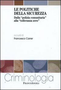 Le politiche della sicurezza. Dalla «polizia comunitaria» alla «tolleranza zero» - copertina