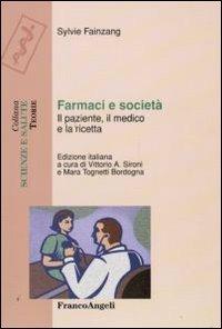 Farmaci e società. Il paziente, il medico e la ricetta - Sylvie Fainzang - copertina