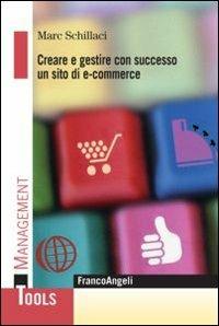 Creare e gestire con successo un sito di e-commerce - Marc Schillaci - copertina
