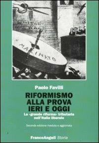 Riformismo alla prova ieri e oggi. La «grande riforma» tributaria nell'Italia liberale - Paolo Favilli - copertina
